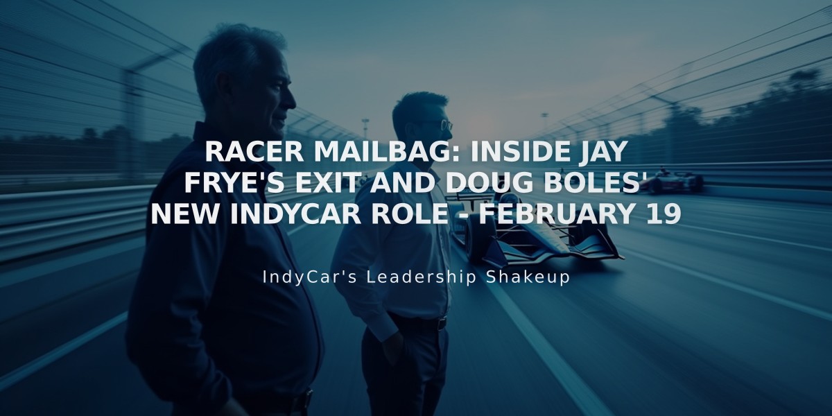 RACER Mailbag: Inside Jay Frye's Exit and Doug Boles' New IndyCar Role - February 19