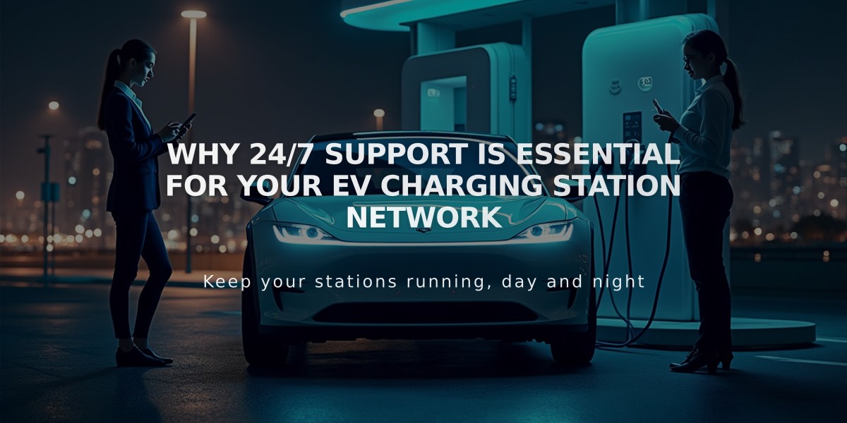 Why 24/7 Support is Essential for Your EV Charging Station Network