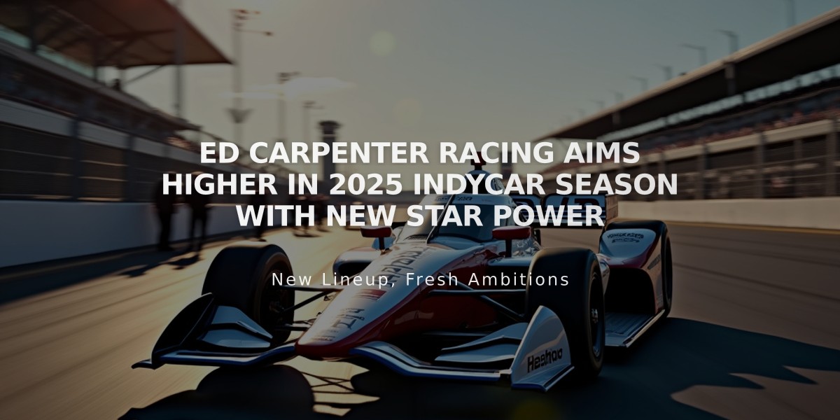 Ed Carpenter Racing Aims Higher in 2025 IndyCar Season with New Star Power