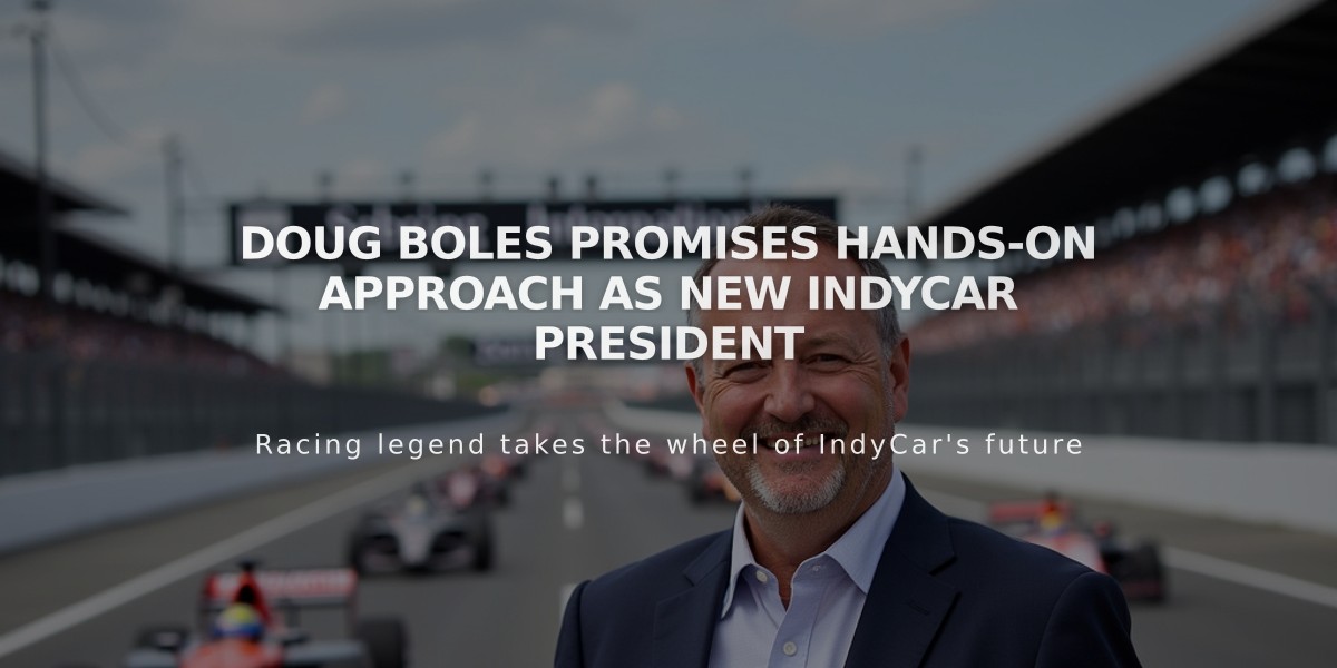 Doug Boles Promises Hands-On Approach as New IndyCar President