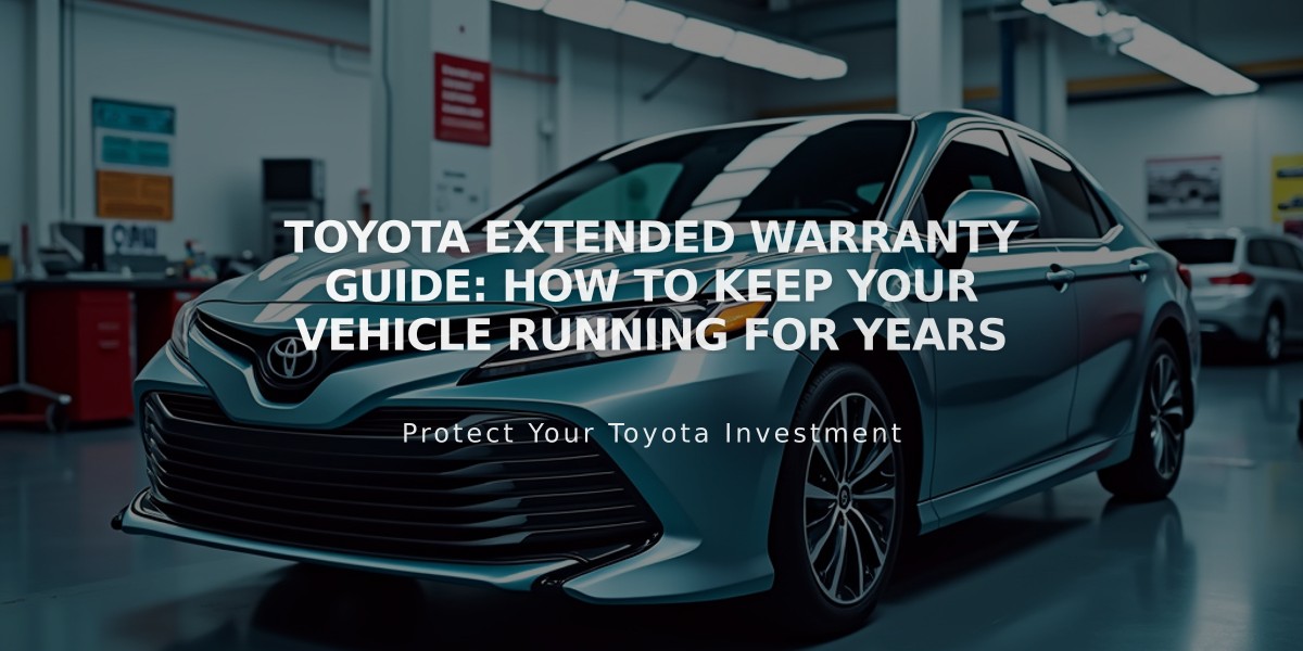 Toyota Extended Warranty Guide: How to Keep Your Vehicle Running for Years