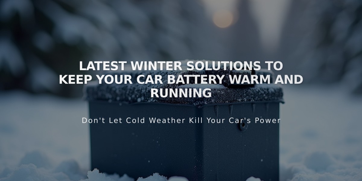 Latest Winter Solutions to Keep Your Car Battery Warm and Running