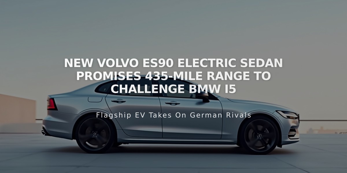 New Volvo ES90 Electric Sedan Promises 435-Mile Range to Challenge BMW i5