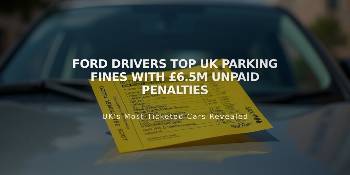 Ford Drivers Top UK Parking Fines with £6.5m Unpaid Penalties