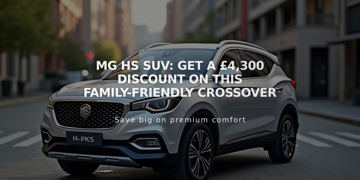 MG HS SUV: Get a £4,300 Discount on This Family-Friendly Crossover