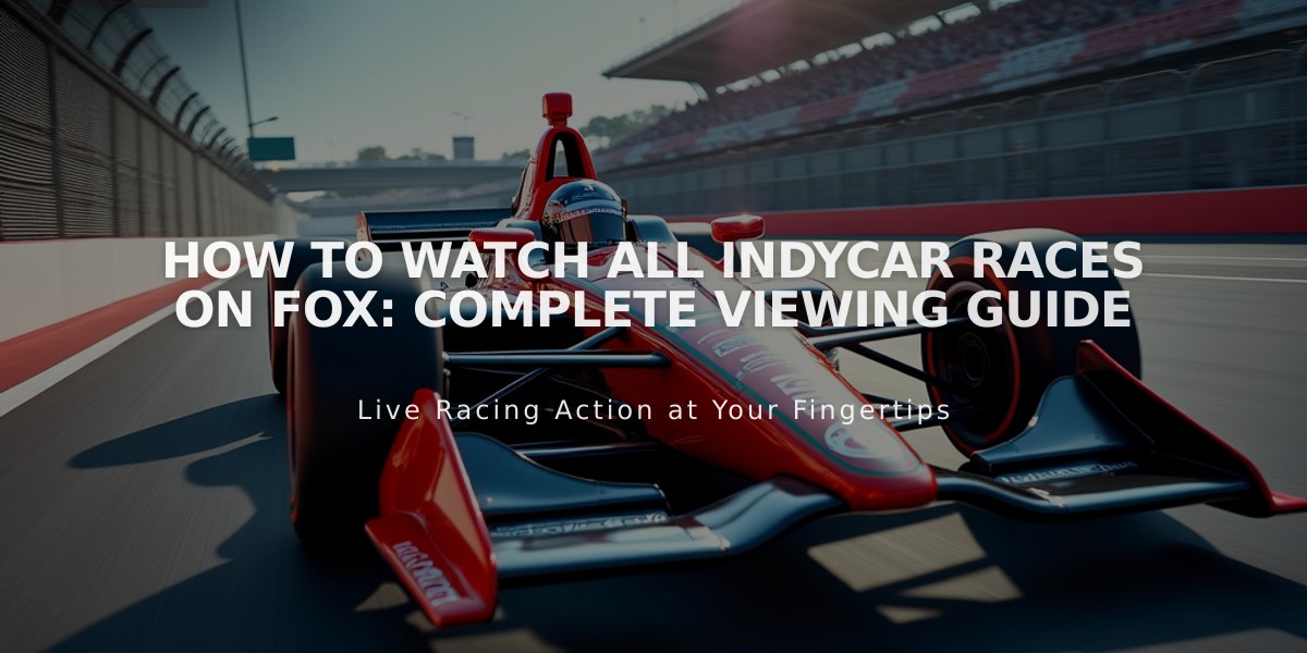 How to Watch All IndyCar Races on FOX: Complete Viewing Guide