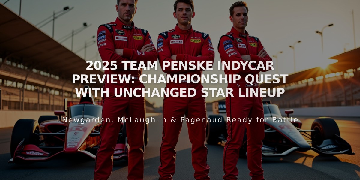 2025 Team Penske IndyCar Preview: Championship Quest with Unchanged Star Lineup