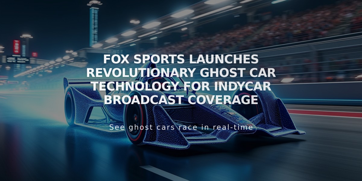 FOX Sports Launches Revolutionary Ghost Car Technology for IndyCar Broadcast Coverage