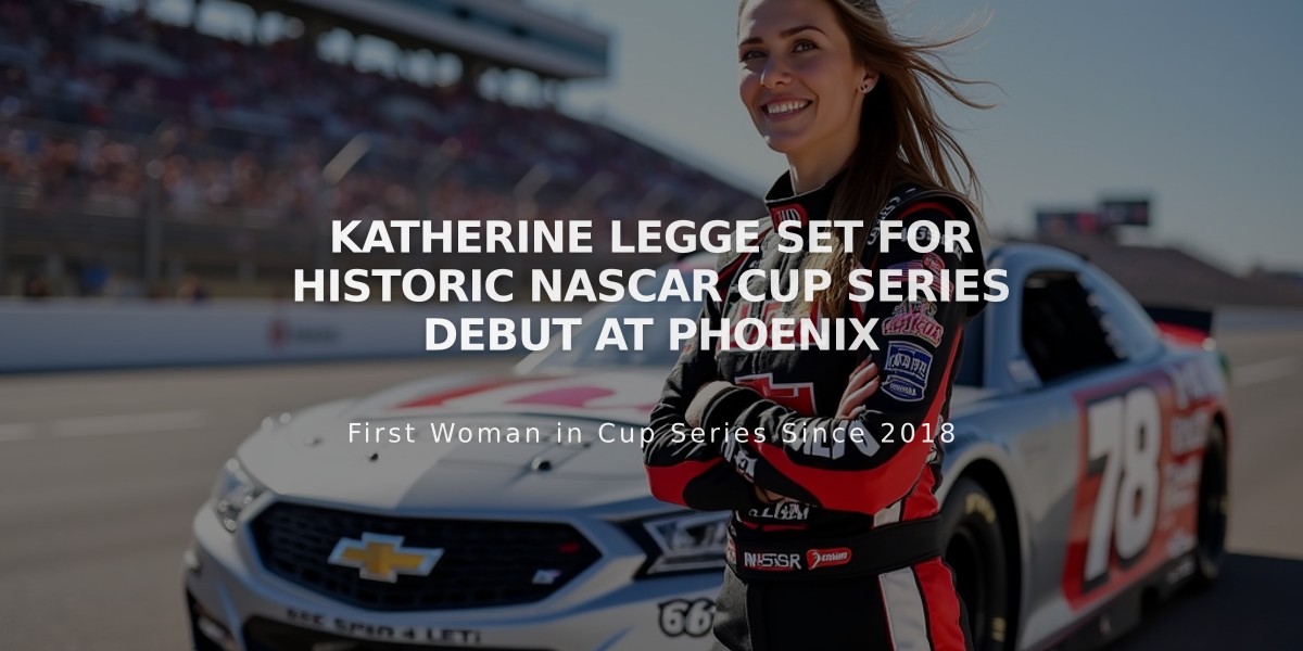 Katherine Legge Set for Historic NASCAR Cup Series Debut at Phoenix