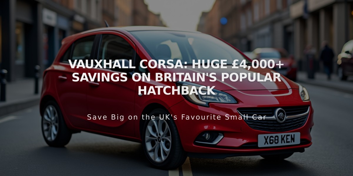 Vauxhall Corsa: Huge £4,000+ Savings on Britain's Popular Hatchback