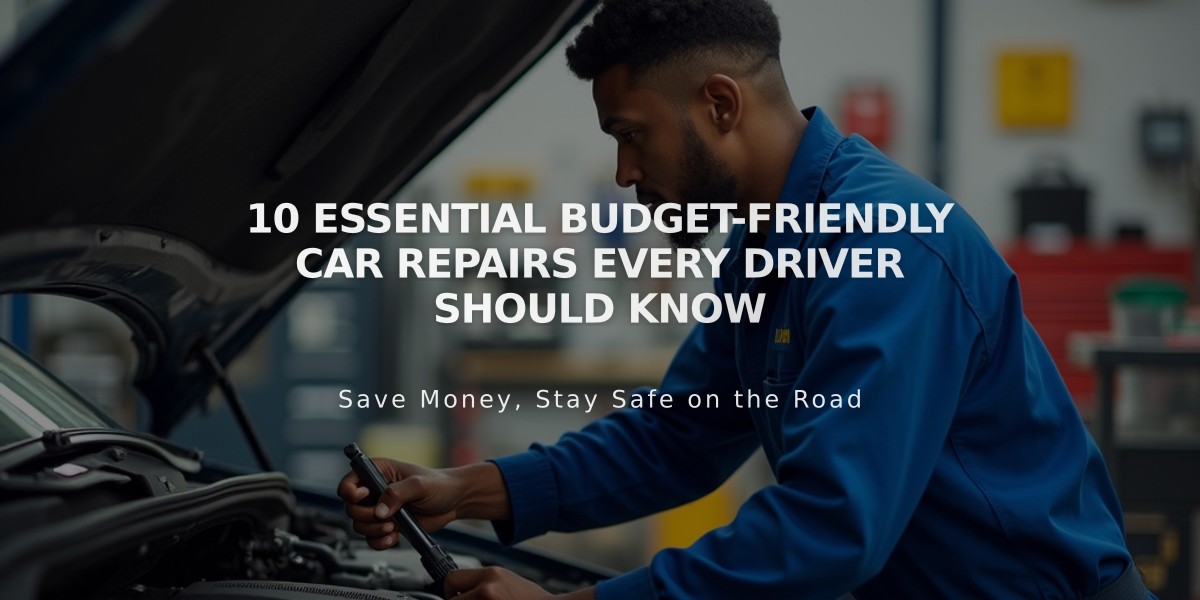 10 Essential Budget-Friendly Car Repairs Every Driver Should Know