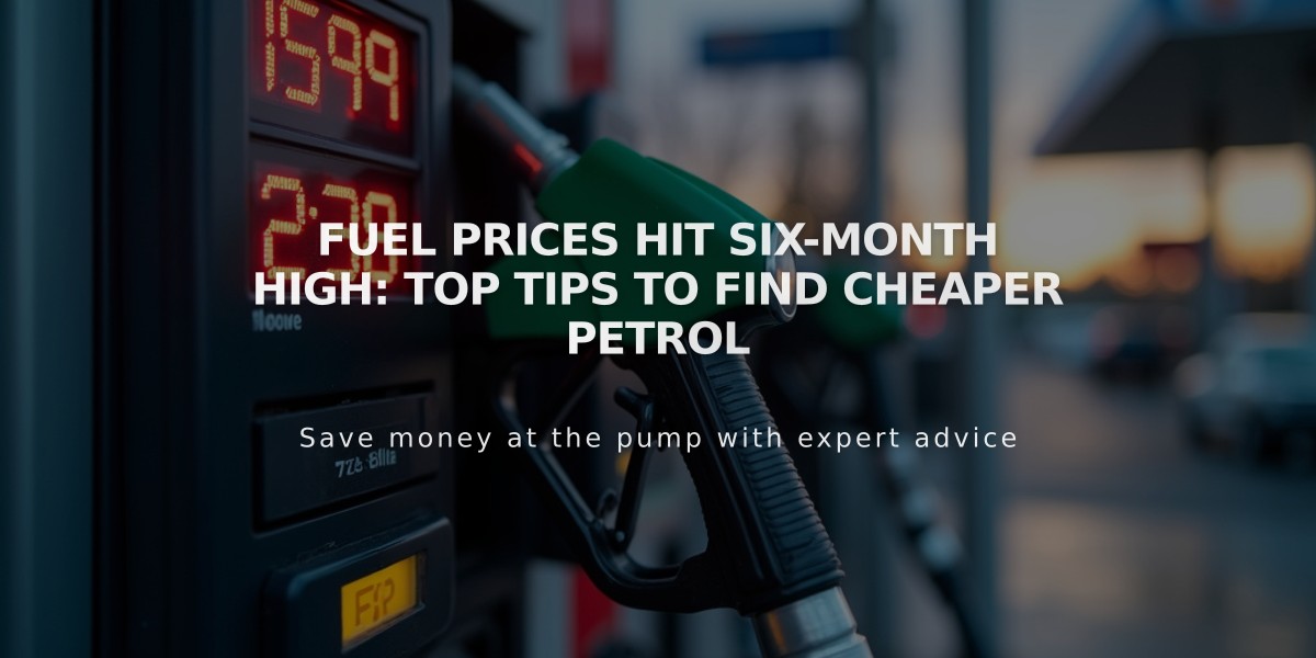 Fuel Prices Hit Six-Month High: Top Tips to Find Cheaper Petrol