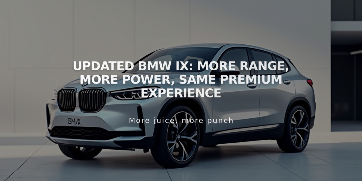 Updated BMW iX: More Range, More Power, Same Premium Experience