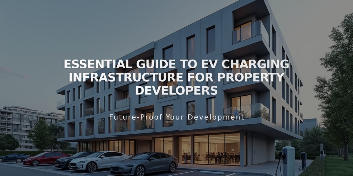 Essential Guide to EV Charging Infrastructure for Property Developers