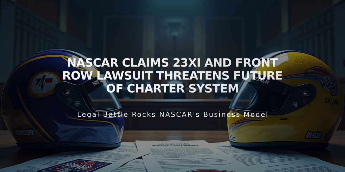 NASCAR Claims 23XI and Front Row Lawsuit Threatens Future of Charter System