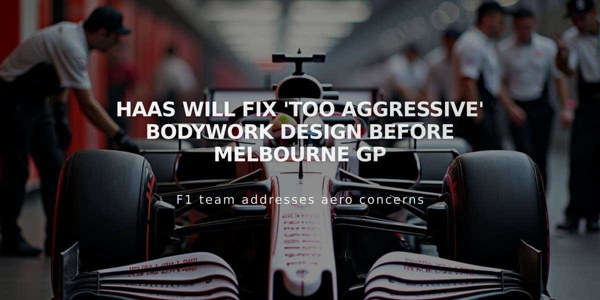 Haas Will Fix 'Too Aggressive' Bodywork Design Before Melbourne GP