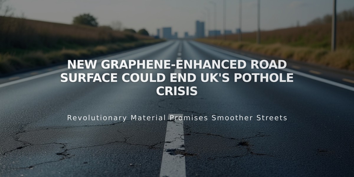 New Graphene-Enhanced Road Surface Could End UK's Pothole Crisis