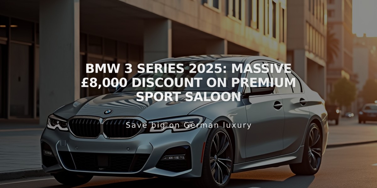 BMW 3 Series 2025: Massive £8,000 Discount on Premium Sport Saloon