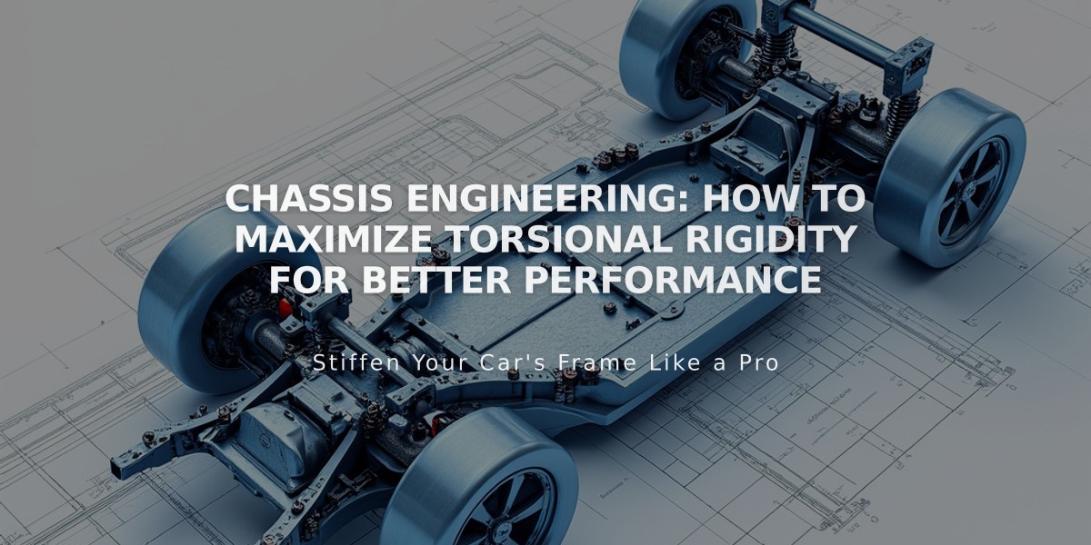 Chassis Engineering: How to Maximize Torsional Rigidity for Better Performance