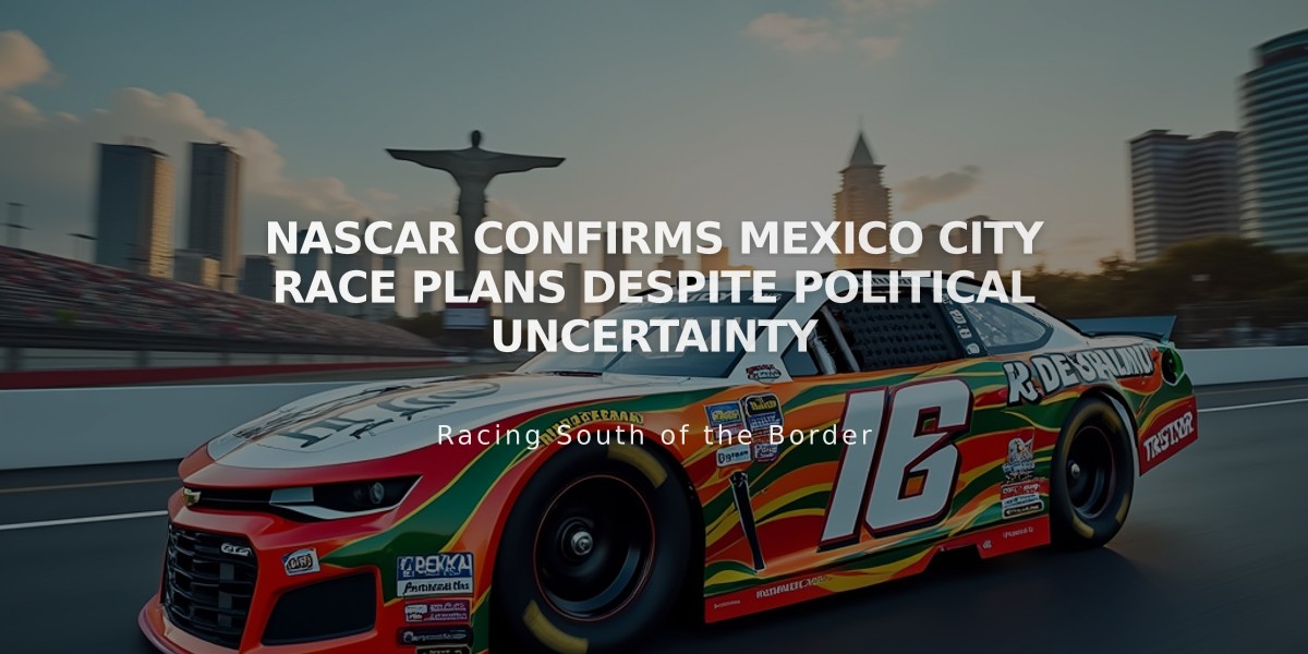 NASCAR Confirms Mexico City Race Plans Despite Political Uncertainty