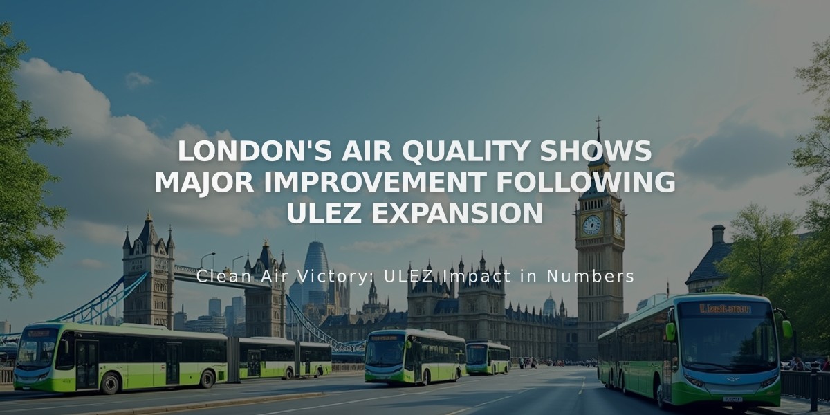 London's Air Quality Shows Major Improvement Following ULEZ Expansion