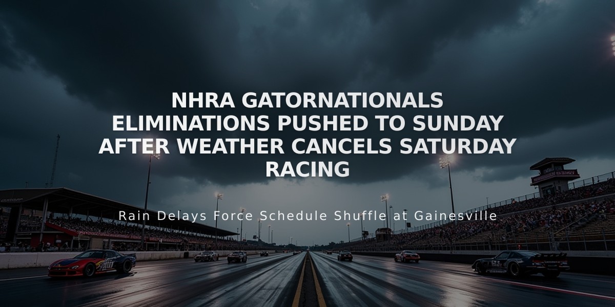 NHRA Gatornationals Eliminations Pushed to Sunday After Weather Cancels Saturday Racing